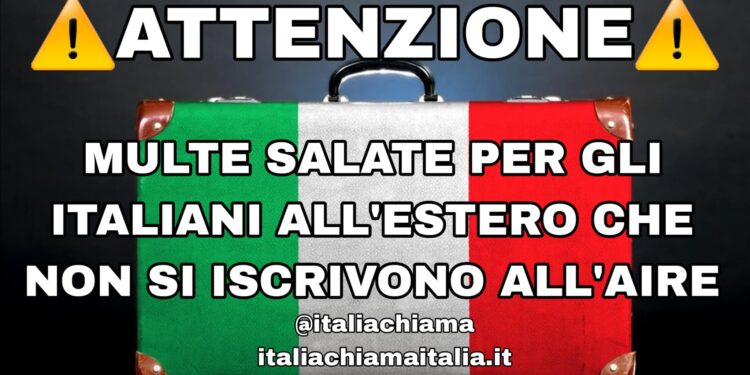 ATTENZIONE ITALIANI ALL’ESTERO | Mancata iscrizione AIRE, multa fino a 5mila euro