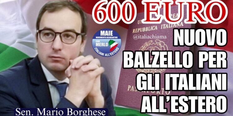 CITTADINANZA, ALTRO BALZELLO PER GLI ITALIANI ALL'ESTERO | Sen. Mario Borghese, vicepresidente MAIE (idea grafica: ItaliaChiamaItalia)